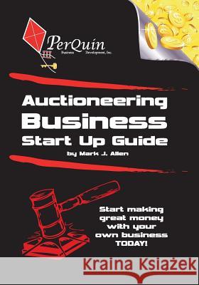 Auctioneering Business Start-Up Guide Mark J. Allen 9781456492205 Createspace Independent Publishing Platform - książka