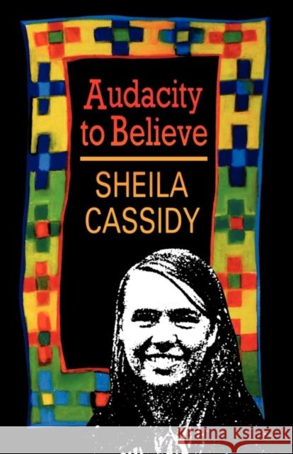Audacity to Believe Sheila Cassidy 9780232519877 Darton, Longman & Todd Ltd - książka