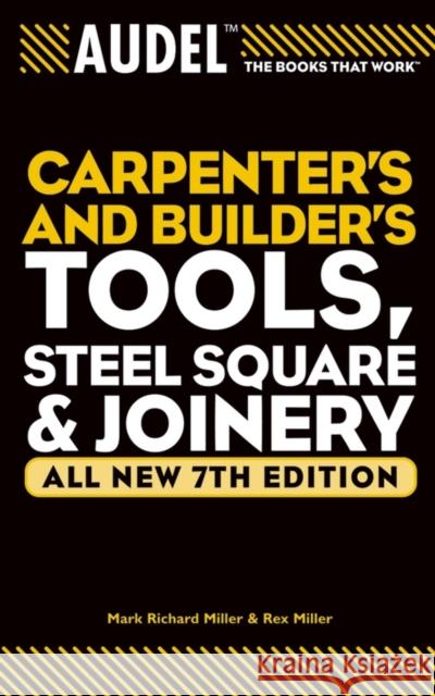 Audel Carpenters and Builders Tools, Steel Square, and Joinery Miller, Rex 9780764571152 Wiley Publishing - książka