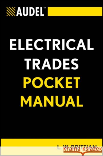 Audel Electrical Trades Pocket Manual L. W. Brittian 9781118086643 John Wiley & Sons - książka