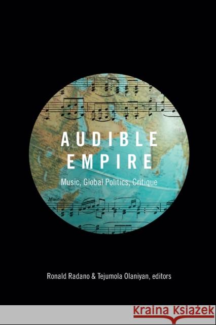 Audible Empire: Music, Global Politics, Critique Ronald Radano Tejumola Olaniyan 9780822360124 Duke University Press - książka