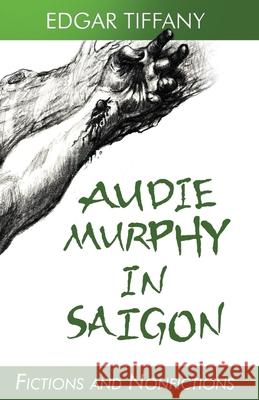 Audie Murphy in Saigon James Huneycutt Kenneth Keys Elijah Blyde 9780578650517 Edgar Tiffany - książka