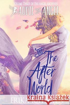 Audie the Angel: And the Afterworld Erika Kathryn 9781518615689 Createspace - książka