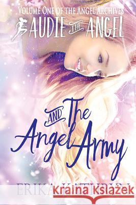Audie the Angel: And the Angel Army Erika Kathryn Bobby Hammer 9781482351323 Createspace - książka