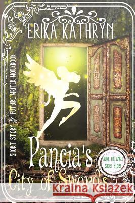 Audie the Angel: SHORT STORY: Pancia's City of Swords Kathryn, Erika 9781523757350 Createspace Independent Publishing Platform - książka