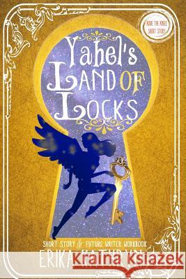 Audie the Angel: SHORT STORY: Yahel's Land of Locks Kathryn, Erika 9781523864966 Createspace Independent Publishing Platform - książka