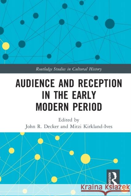 Audience and Reception in the Early Modern Period John R. Decker Mitzi Kirkland-Ives 9780367676391 Routledge - książka