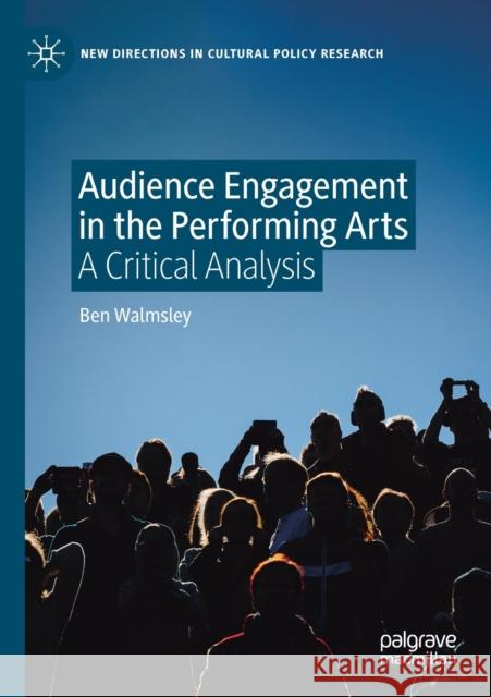 Audience Engagement in the Performing Arts: A Critical Analysis Ben Walmsley 9783030266554 Palgrave MacMillan - książka