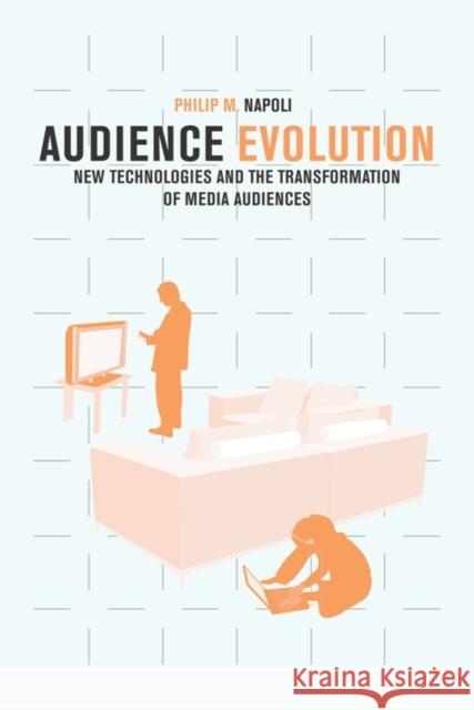 Audience Evolution: New Technologies and the Transformation of Media Audiences Napoli, Philip M. 9780231150354 Columbia University Press - książka