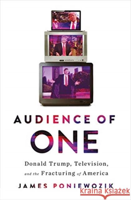 Audience of One: Donald Trump, Television, and the Fracturing of America Poniewozik, James 9781631494420 Liveright Publishing Corporation - książka