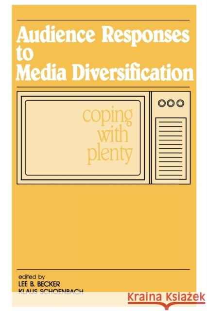 Audience Responses To Media Diversification: Coping With Plenty Becker, Lee B. 9780415516228 Taylor and Francis - książka