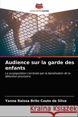 Audience sur la garde des enfants Yanna Raissa Brito Couto Da Silva 9786203647150 Editions Notre Savoir - książka