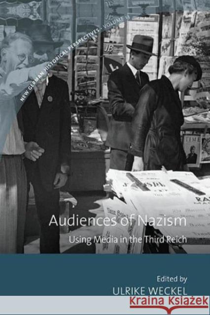 Audiences of Nazism: Using Media in the Third Reich Ulrike Weckel 9781805390992 Berghahn Books - książka