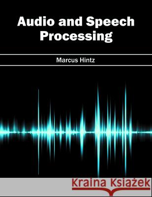 Audio and Speech Processing Marcus Hintz 9781682851791 Willford Press - książka