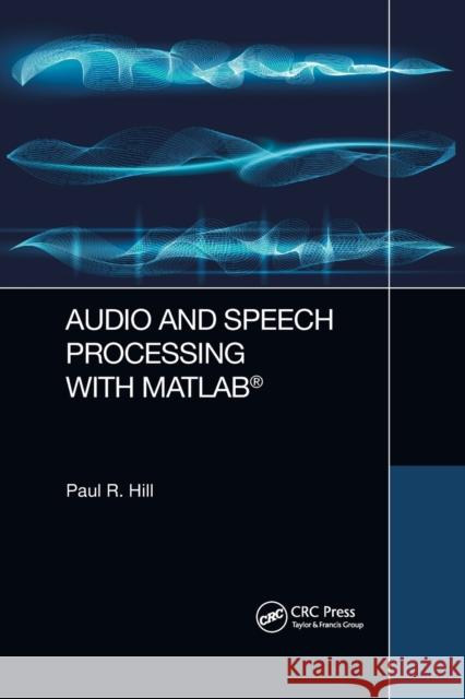 Audio and Speech Processing with MATLAB Paul Hill 9780367656317 CRC Press - książka