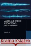 Audio and Speech Processing with MATLAB Paul Hill 9780367656317 CRC Press
