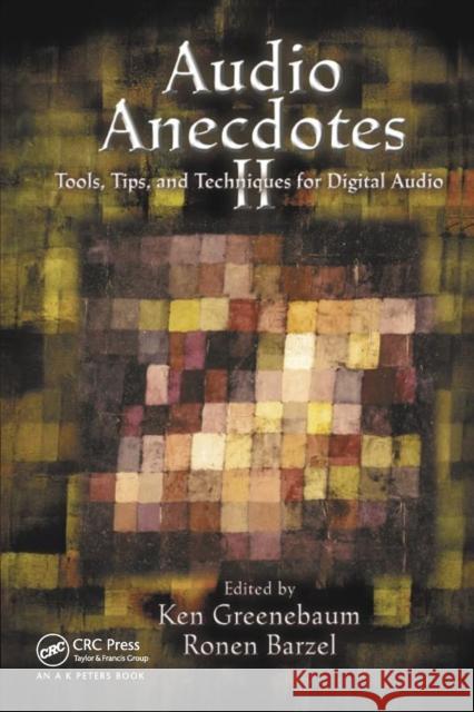 Audio Anecdotes II: Tools, Tips, and Techniques for Digital Audio Ken Greenebaum Ronen Barzel  9780367446543 CRC Press - książka