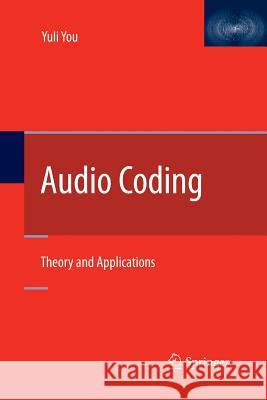 Audio Coding: Theory and Applications You, Yuli 9781489998699 Springer - książka