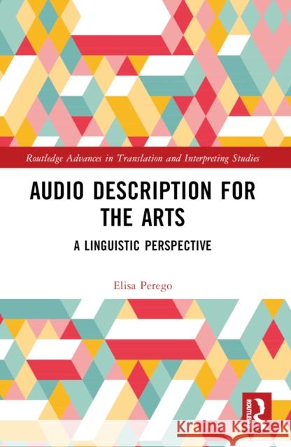 Audio Description for the Arts: A Linguistic Perspective Elisa Perego 9780367681029 Routledge - książka