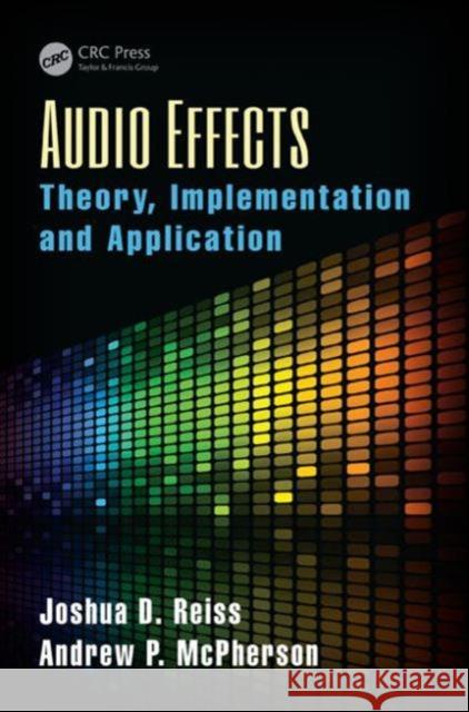 Audio Effects: Theory, Implementation and Application Joshua D. Reiss Andrew McPherson 9781466560284 CRC Press - książka