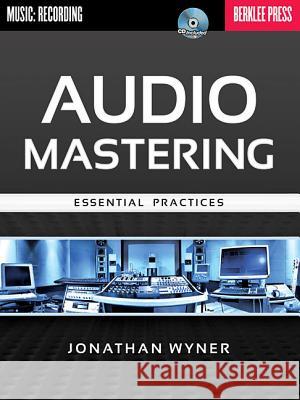 Audio Mastering: Essential Practices [With CD (Audio)] Wyner, Jonathan 9780876390948  - książka