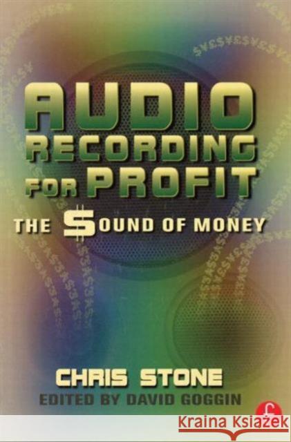 Audio Recording for Profit: The Sound of Money Stone, Chris 9780240803869 Focal Press - książka