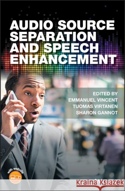 Audio Source Separation and Speech Enhancement Vincent, Emmanuel; Virtanen, Tuomas; Gannot, Sharon 9781119279891 John Wiley & Sons - książka