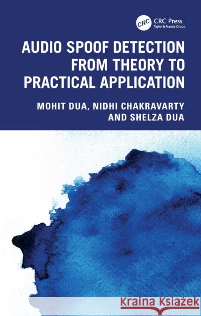 Audio Spoof Detection from Theory to Practical Application Shelza (National Institute of Technology Kurukshetra, India) Dua 9781032912646 CRC Press - książka