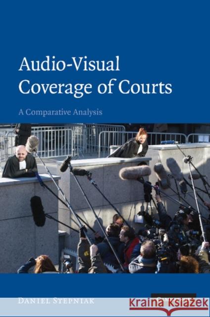 Audio-Visual Coverage of Courts: A Comparative Analysis Stepniak, Daniel 9781107406520 Cambridge University Press - książka