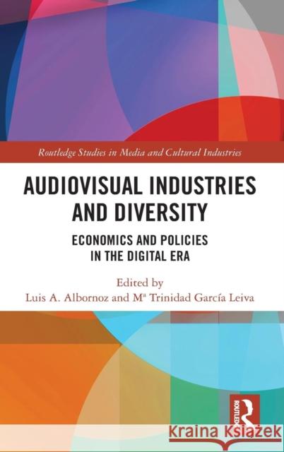 Audio-Visual Industries and Diversity: Economics and Policies in the Digital Era Luis A. Albornoz Ma Trinidad Garcí 9781138384453 Routledge - książka