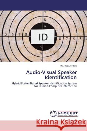 Audio-Visual Speaker Identification : Hybrid Fusion Based Speaker Identification System for Human-Computer Interaction Islam, Md. Rabiul 9783659272967 LAP Lambert Academic Publishing - książka