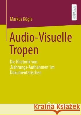 Audio-Visuelle Tropen Markus Kügle 9783658419615 Springer Fachmedien Wiesbaden - książka