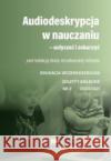 Audiodeskrypcja w nauczaniu... EW 2 2020/2021 red. Beata Jerzakowska-Kibenko 9788371733673 Wydawnictwo Pedagogiczne ZNP