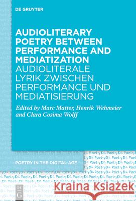 Audioliterary Poetry between Performance and Mediatization / Audioliterale Lyrik zwischen Performance und Mediatisierung No Contributor 9783111561059 de Gruyter - książka