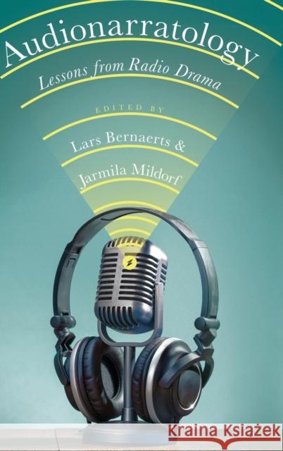 Audionarratology: Lessons from Radio Drama Lars Bernaerts Jarmila Mildorf 9780814214725 Ohio State University Press - książka