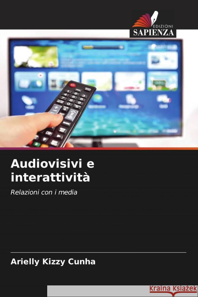 Audiovisivi e interattività Cunha, Arielly Kizzy 9786208328740 Edizioni Sapienza - książka