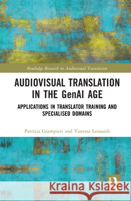 Audiovisual Translation in the Genai Age: Applications in Translator Training and Specialised Domains Vanessa Leonardi 9781041266167 Routledge - książka