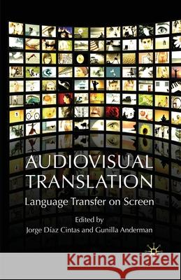 Audiovisual Translation: Language Transfer on Screen Díaz Cintas, Jorge 9781349286003 Palgrave Macmillan - książka