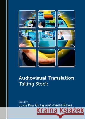 Audiovisual Translation: Taking Stock Jorge Díaz Cintas, Josélia Neves 9781443874328 Cambridge Scholars Publishing (RJ) - książka