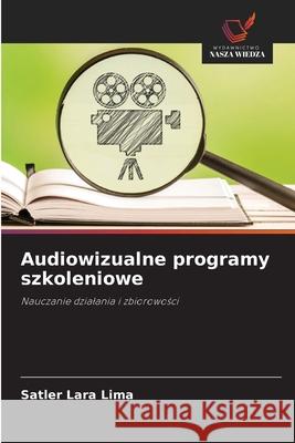 Audiowizualne programy szkoleniowe Lara Lima, Satler 9786208673024 Wydawnictwo Nasza Wiedza - książka