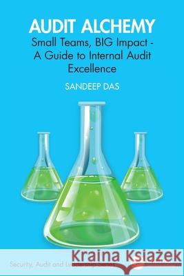 Audit Alchemy: Small Teams, BIG Impact - A Guide to Internal Audit Excellence Sandeep Das 9781032856520 CRC Press - książka
