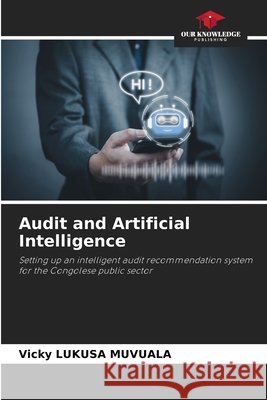 Audit and Artificial Intelligence LUKUSA MUVUALA, Vicky 9786208937591 Our Knowledge Publishing - książka