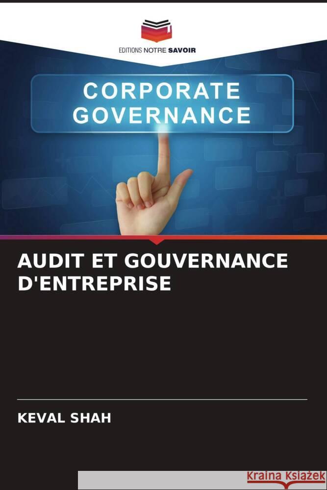 AUDIT ET GOUVERNANCE D'ENTREPRISE Shah, Keval 9786205109588 Editions Notre Savoir - książka