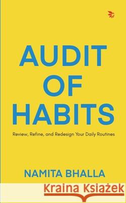 Audit of Habits: Review, Refine, and Redesign Your Daily Routines Namita Bhalla 9788198418968 NU Voice Press - książka