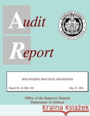 Audit Report DOD Internet Practices and Policies May 31, 2001 Department of Defense 9781507862711 Createspace - książka