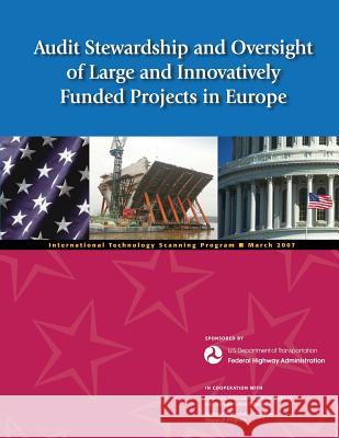 Audit Stewardship and Oversight of Large and Innovatively Funded Projects in Europe Federal Highway Administration 9781494228590 Createspace - książka