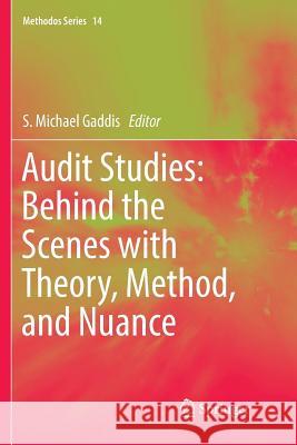 Audit Studies: Behind the Scenes with Theory, Method, and Nuance S. Michael Gaddis 9783030100209 Springer - książka