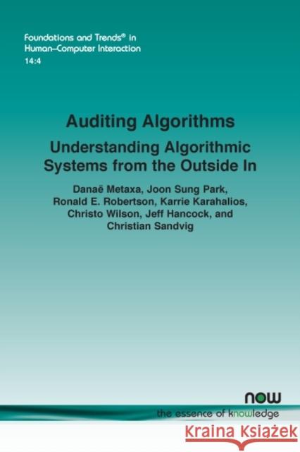 Auditing Algorithms: Understanding Algorithmic Systems from the Outside in Metaxa, Danaë 9781680839166 Now Publishers - książka