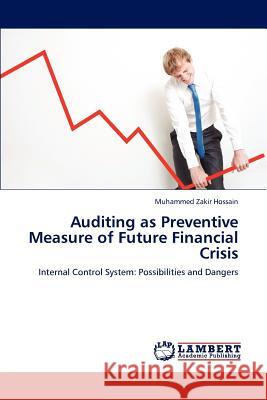 Auditing as Preventive Measure of Future Financial Crisis Muhammed Zakir Hossain 9783659187810 LAP Lambert Academic Publishing - książka