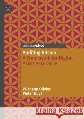 Auditing Bitcoin: A Framework for Digital Asset Assurance Wiehann Olivier Pieter Buys 9789819557745 Palgrave MacMillan - książka